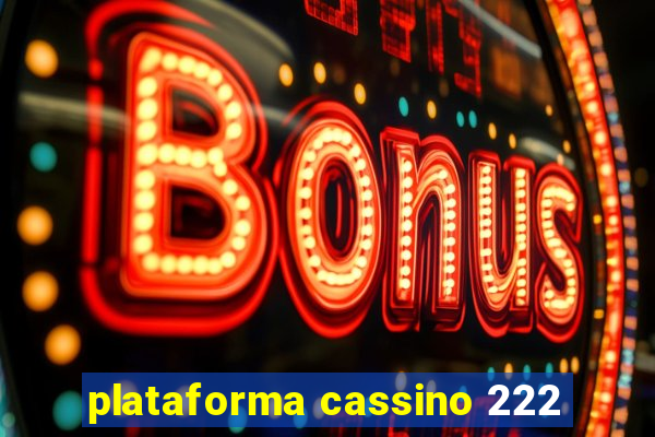 plataforma cassino 222